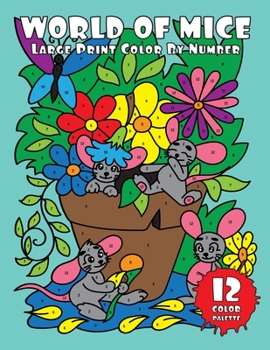 WORLD of MICE (Large Print Color by Number): 30 Easy Color By Number Pages with Cute Mice in Funny Situations
