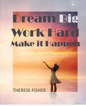 Paperback Dream Big, Work Hard, Make it Happen: Motivational Quotes to Move Your Monday Book