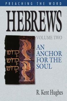 Hebrews: An Anchor for the Soul, Volume 2 - Book  of the Preaching the Word