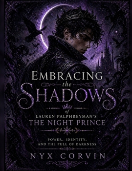 Embracing the Shadows of Lauren Palphreyman’s The Night Prince: Power, Identity, and the Pull of Darknes