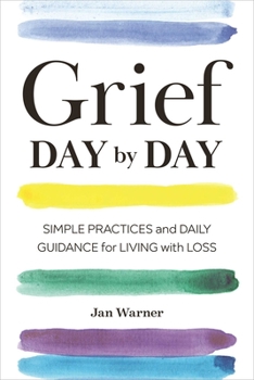 Paperback Grief Day by Day: Simple Practices and Daily Guidance for Living with Loss Book