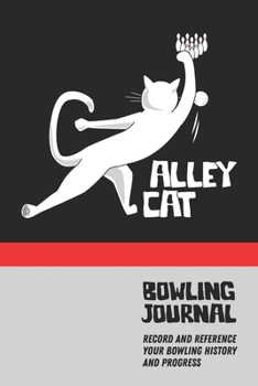 Paperback Alley Cat Bowling Journal: Record and Reference Your Bowling History and Progress Book