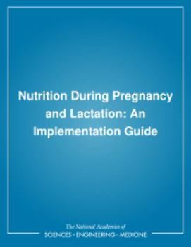Nutrition During Pregnancy and Lactation: An Implementation Guide