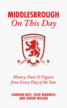 Hardcover Middlesbrough on This Day: History, Facts & Figures from Every Day of the Year Book