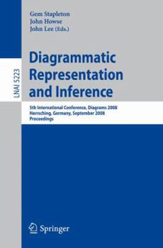 Diagrammatic Representation and Inference: 5th International Conference, Diagrams 2008, Herrsching, Germany, September 19-21, 2008, Proceedings