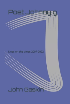 Paperback Poet Johnny g: Lines on the times 2007 - 2022 Book