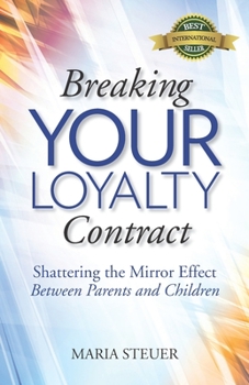 Paperback Breaking Your Loyalty Contract: Shattering the Mirror Effect Between Parents and Children Book
