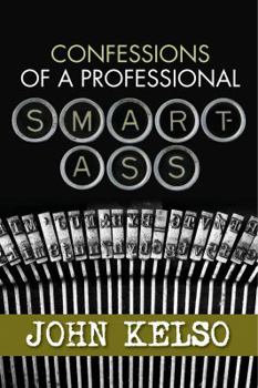 Paperback Confessions of a Professional Smart-Ass Book