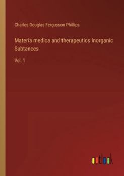 Paperback Materia medica and therapeutics Inorganic Subtances: Vol. 1 [Italian] Book