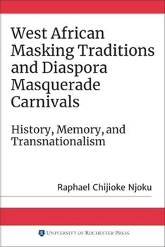 Paperback West African Masking Traditions and Diaspora Masquerade Carnivals: History, Memory, and Transnationalism Book