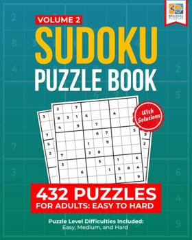 Paperback Sudoku Puzzle Book: 432 Puzzles for Adults: Easy to Hard – Volume 2 (Sudoku Variety Series) Book