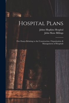 Paperback Hospital Plans: Five Essays Relating to the Construction, Organization & Management of Hospitals Book