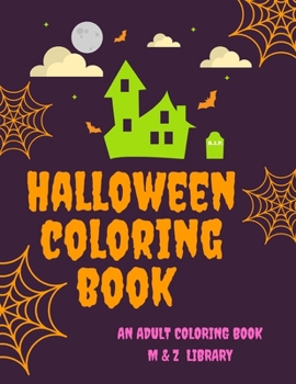 Paperback Halloween Coloring Book: Coloring Book for Adults with Beautiful Drawings, Adorable Animals, and Spooky Characters. Book