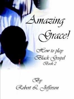 Paperback Amazing Grace!: How to play Black Gospel Book 2 Book