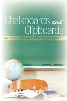 Paperback Chalkboards and Clipboards: My Thirty-Five Years at the Montgomery Academy Book