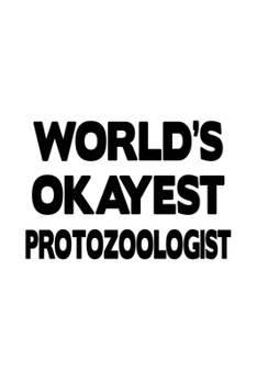 Paperback World's Okayest Protozoologist: Personal Protozoologist Notebook, Protozoo Worker Journal Gift, Diary, Doodle Gift or Notebook - 6 x 9 Compact Size, 1 Book