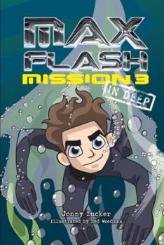 Mission 3: In Deep - Book #3 of the Max Flash