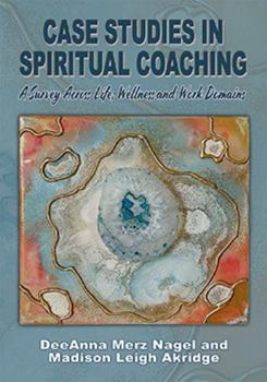 Paperback Case Studies in Spiritual Coaching: A Survey Across Life, Wellness and Work Domains Book