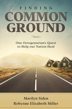 Paperback Finding Common Ground: One Octogenarian's Quest to Help our Nation Heal Book