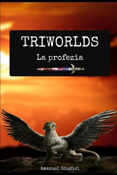 Triworlds: La profezia (Italian Edition)