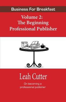 Business for Breakfast, Volume 2: The Beginning Professional Publisher - Book  of the Business for Breakfast