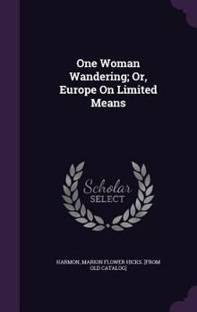 Hardcover One Woman Wandering; Or, Europe On Limited Means Book