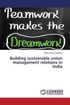 Paperback Building sustainable union management relations in India Book