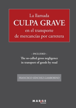La llamada culpa grave en el transporte de mercancías por carretera (Spanish Edition)