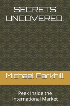 SECRETS UNCOVERED:: Peek Inside the International Market