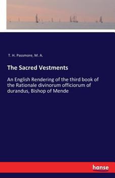 Paperback The Sacred Vestments: An English Rendering of the third book of the Rationale divinorum officiorum of durandus, Bishop of Mende Book