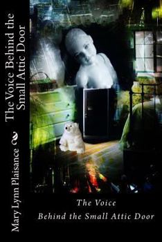 Paperback The Voice Behind the Small Attic Door Book