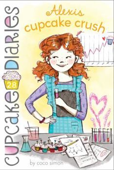 Alexis Cupcake Crush - Book #28 of the Cupcake Diaries