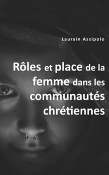 Paperback Rôles et place de la femme dans les communautés chrétiennes [French] Book