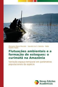 Paperback Flutuações ambientais e a formação de estoques: o curimatã na Amazônia [Portuguese] Book