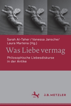 Paperback Was Liebe Vermag: Philosophische Liebesdiskurse in Der Antike [German] Book