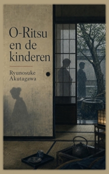 O-Ritsu en de kinderen (Ryunosuke Akutagawa-collectie) (Dutch Edition)
