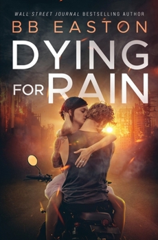 Dying for Rain - Book #3 of the Rain Trilogy