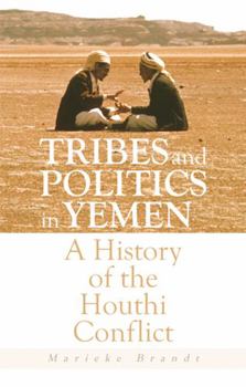 Paperback Hurst Co Publishers Ltd Tribes and Politics in Yemen A History of the Houthi Conflict. Book
