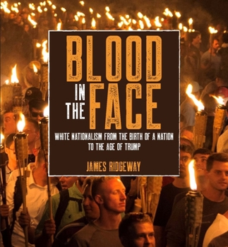 Hardcover Blood in the Face (Revised New Edition): White Nationalism from the Birth of a Nation to the Age of Trump Book