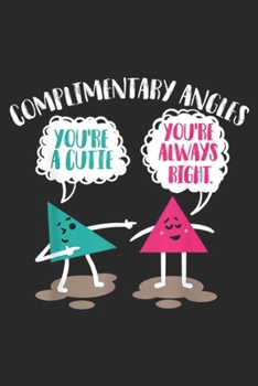 Paperback Complimentary Angles You're Cutie You're Always Right: Complimentary Angles You're Cutie You're Always Right Gift Journal/Notebook Blank Lined Ruled 6 Book