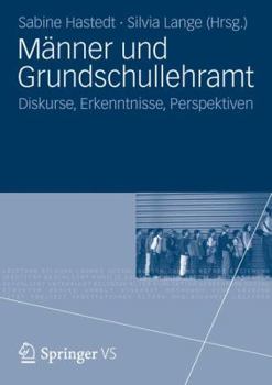 Paperback Männer Und Grundschullehramt: Diskurse, Erkenntnisse, Perspektiven [German] Book