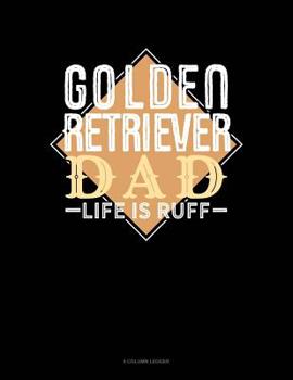 Paperback Golden Retriever Dad Life Is Ruff: 8 Column Ledger Book
