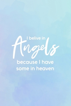I Believe In Angels Because I Have Some In Heaven: All Purpose 6x9 Blank Lined Notebook Journal Way Better Than A Card Trendy Unique Gift Blue and Purple Watercolor Heaven