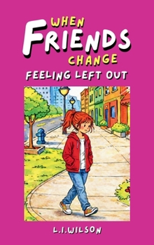Hardcover When Friends Change: Feeling Left Out Book