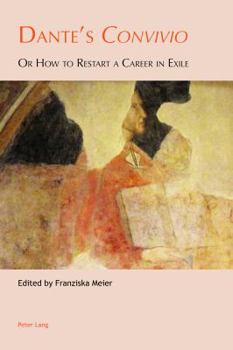 Paperback Dante's «Convivio»: Or How to Restart a Career in Exile Book