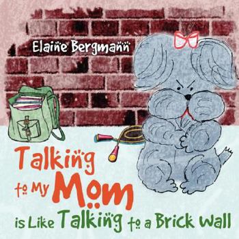 Talking to My Mom Is Like Talking to a Brick Wall