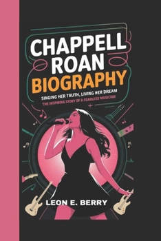 Paperback Chappell Roan Biography: Singing Her Truth, Living Her Dream The Inspiring Story of a Fearless Musician Book