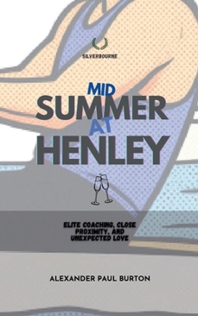Midsummer at Henley: Elite Coaching, Close Proximity, and Unexpected Love