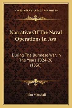 Paperback Narrative Of The Naval Operations In Ava: During The Burmese War, In The Years 1824-26 (1830) Book