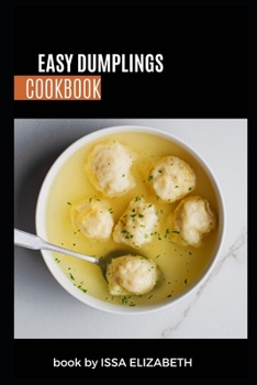 Paperback Easy Dumplings Cookbook: Step-by-Step Lessons to Make Your Favorite Dumplings Book